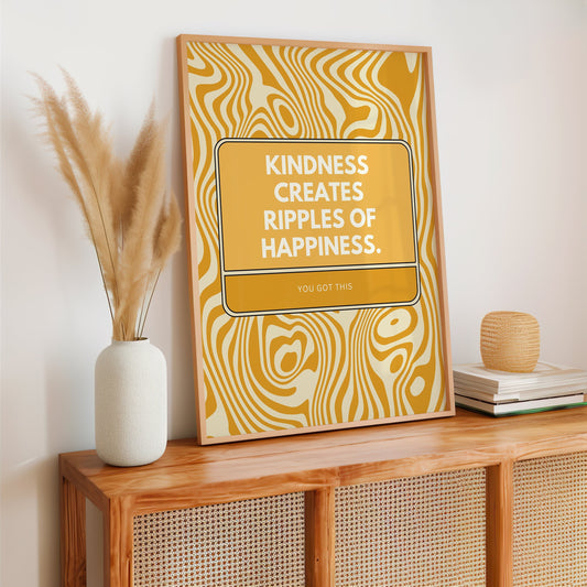 Retro poster with a yellow abstract background and bold white text reading "Kindness Creates Ripples of Happiness. You Got This."