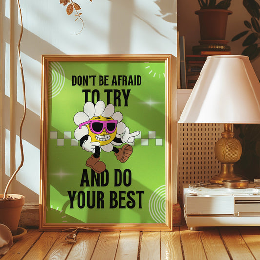 A retro-inspired motivational poster with a fun character and the text "Don't be afraid to try and do your best" on a vibrant green background.