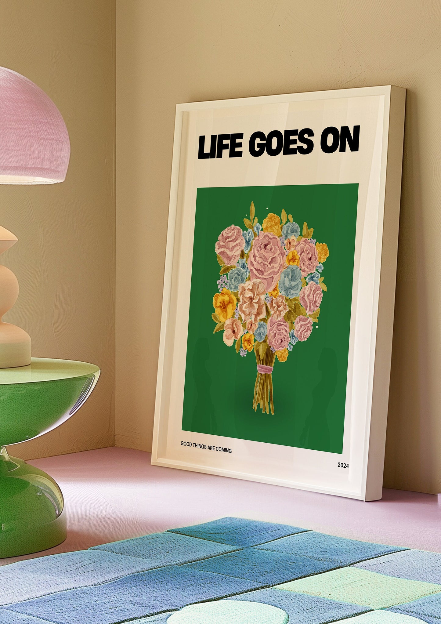 Life Goes On Poster, Inspirational Floral Art, Motivational Wall Art, Bright Flower Bouquet Print, Positive Affirmation Decor, Life Art