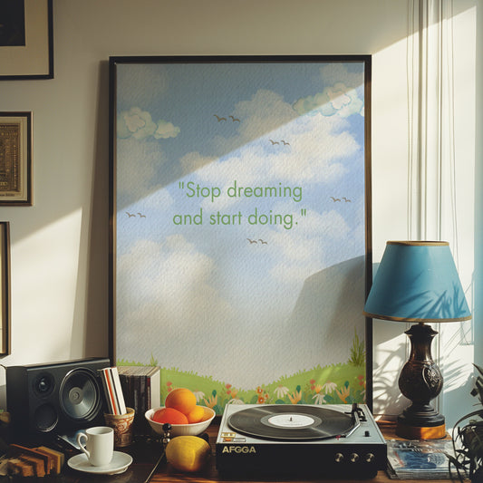 A motivational quote poster with the text &quot;Stop dreaming and start doing&quot; set against a background of blue skies and green fields with flowers.